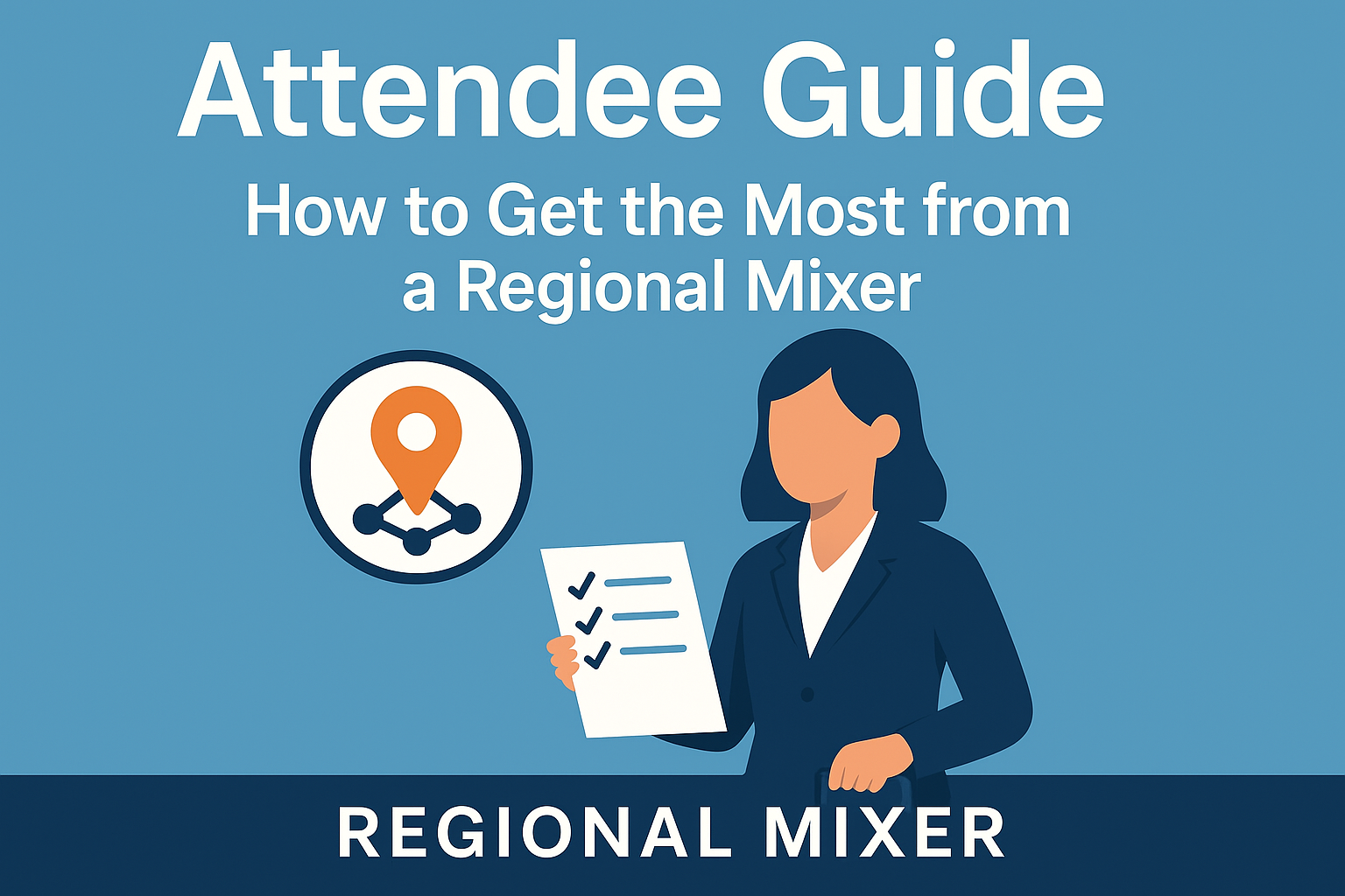 Attendee Guide – How to Get the Most from a Regional Mixer