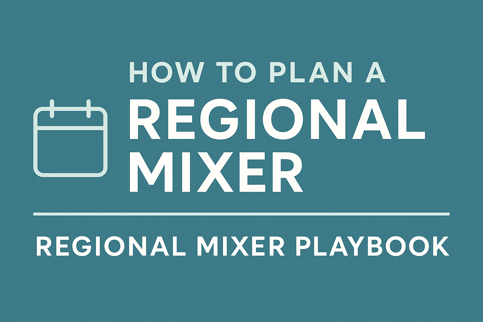How to Plan a Regional Mixer – Regional Mixer Playbook Cover